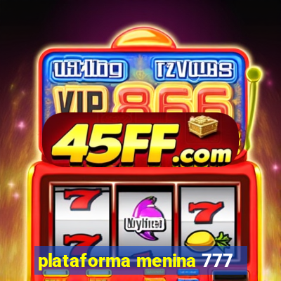 plataforma menina 777